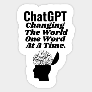 ChatGPT changing the world one word at a time Sticker